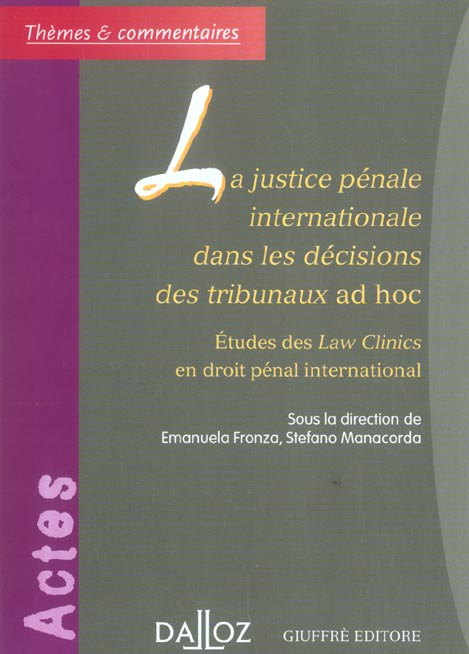 La justice pénale internationale dans les décisions des tribunaux ad hoc. Etudes des Law Clinics en
