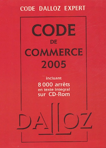 Code de Commerce. 100e édition 2005. Avec 1 CD-ROM
