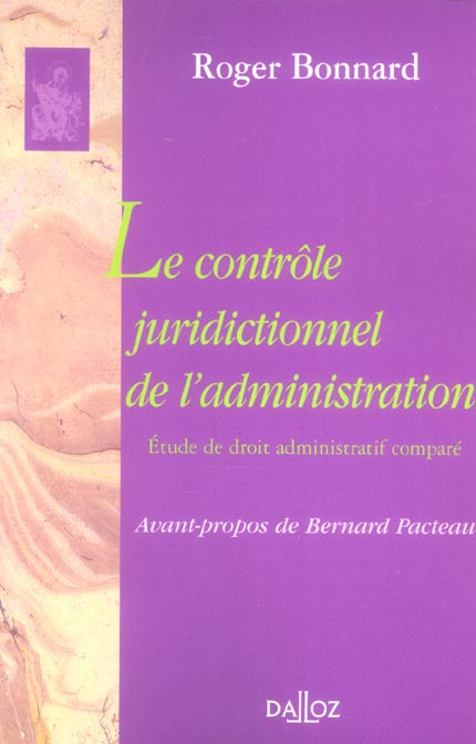 Le contrôle juridictionnel de l'administration. Etude de droit administratif comparé