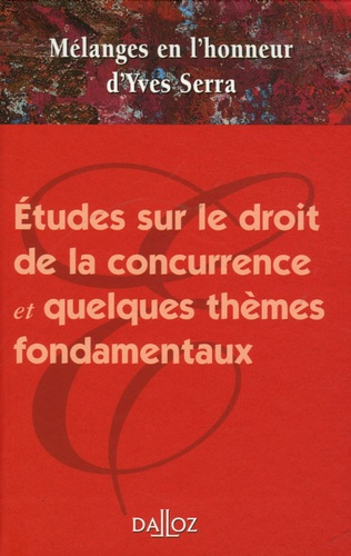 Etudes sur le droit de la concurrence et quelques thèmes fondamentaux. Mélanges en l'honneur d'Yves