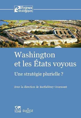 Washington et les Etats voyous. Une stratégie plurielle ?