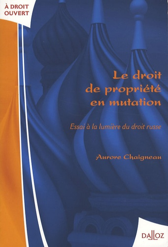 Le droit de propriété en mutation. Essai à la lumière du droit russe