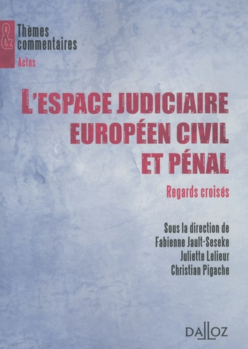L'espace judiciaire européen civil et pénal : regards croisés