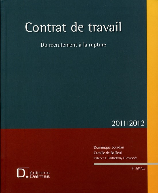 Contrat de travail. Du recrutement à la rupture, Edition 2011-2012, avec 1 CD-ROM
