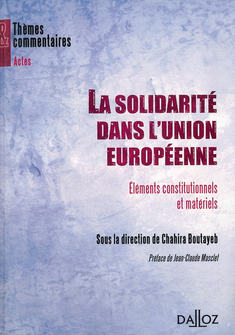 La solidarité dans l'union européenne. Eléments constitutionnels et matériels