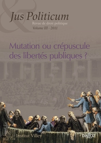 Jus Politicum N° 3, 2011 : Mutation ou crépuscule des libertés publiques ?