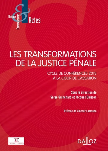 Les transformations de la justice pénale. Cycle de conférences 2013 à la Cour de cassation