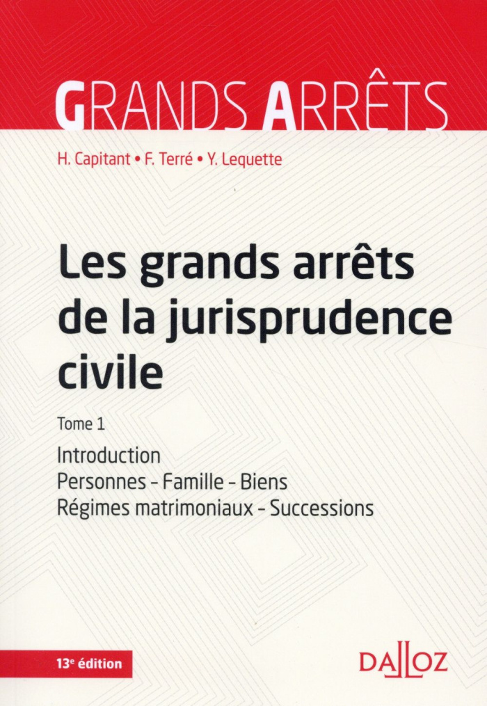 Les grands arrêts de la jurisprudence civile. Tome 1, Introduction, personnes, famille, biens : régi