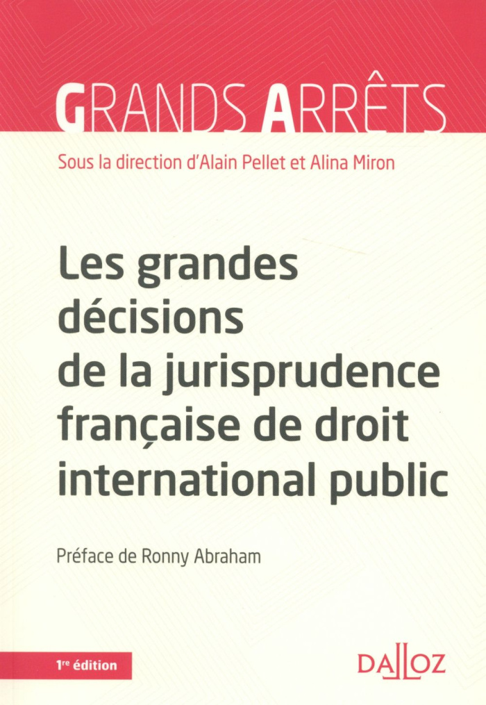 Les grandes décisions de la jurisprudence française de droit international public. Edition 2015
