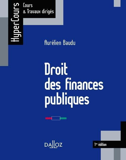 DROIT DES FINANCES PUBLIQUES - 1RE EDITION