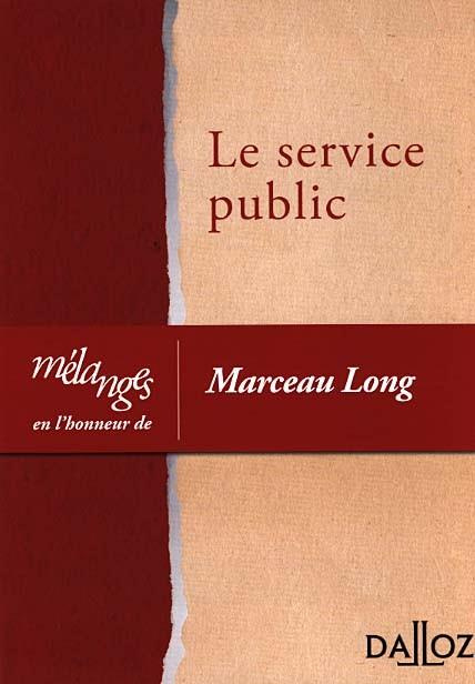 Le service public. Liber amicorum en l'honneur de Marceau Long