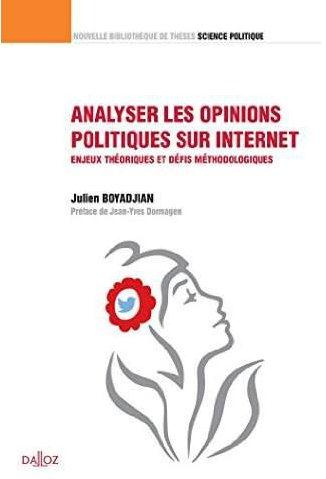 Analyser les opinions politiques sur internet. Enjeux théoriques et défis méthodologiques