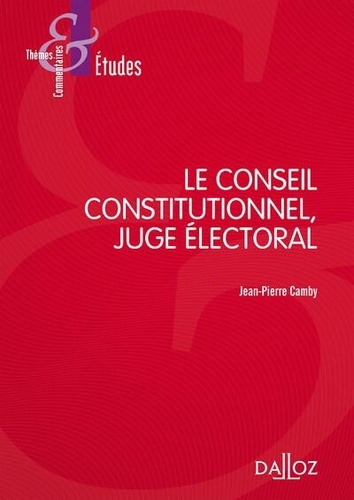 Le Conseil constitutionnel, juge électoral. 7e édition