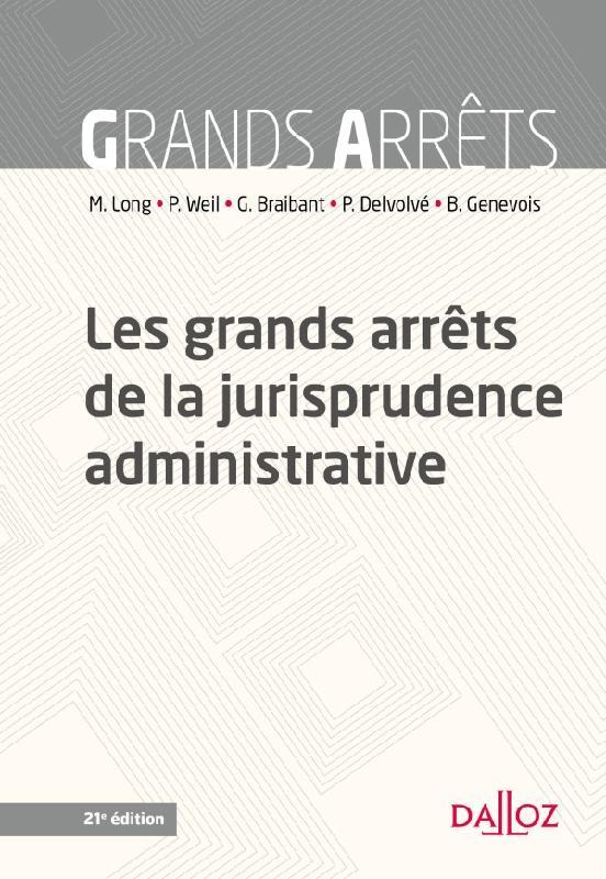 Les grands arrêts de la jurisprudence administrative. 21e édition