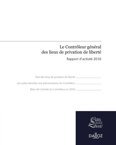 Le Contrôleur général des lieux de privation de liberté. Rapport d'activité 2016