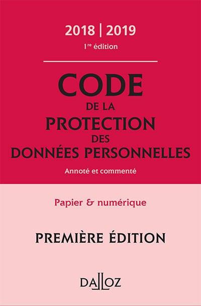 Code de protection des données personnelles annoté & commenté. Edition 2018-2019