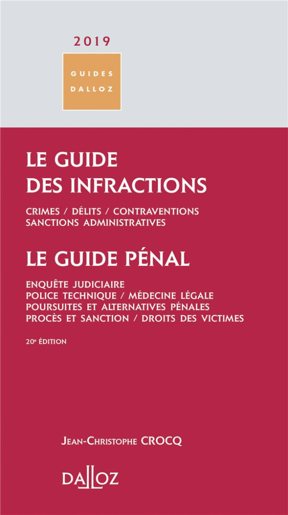 Le guide des infractions %3B Le guide pénal. Crimes, délits, contraventions, sanctions administratives