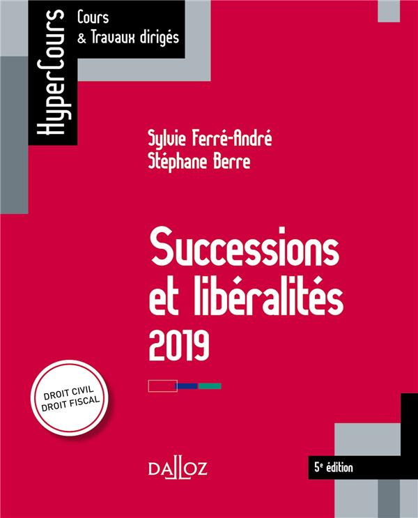 Successions et libéralités. Edition 2019