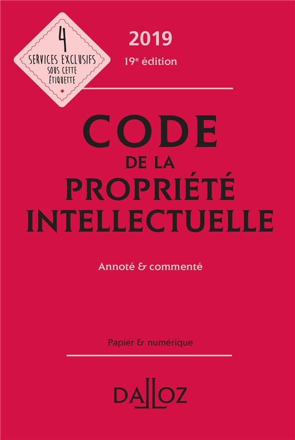 Code de la propriété intellectuelle. Annoté et commenté, Edition 2019