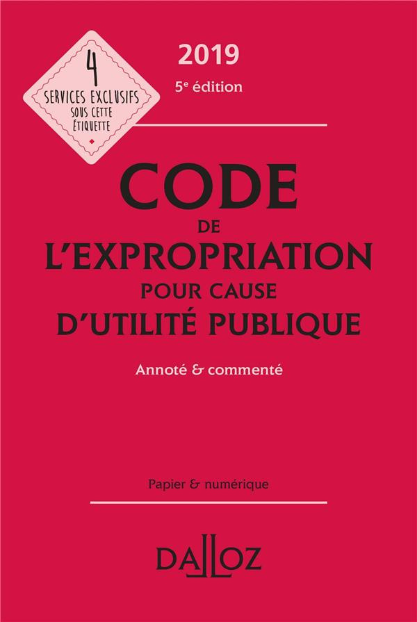 Code de l'expropriation pour cause d'utilité publique annoté & commenté. Edition 2019