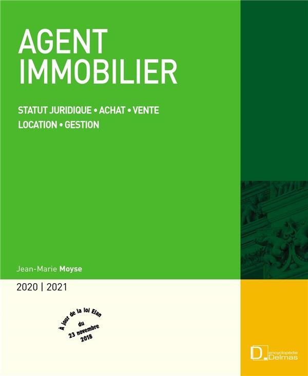 Agent immobilier. Statut juridique, achat, vente, location, gestion, Edition 2020-2021