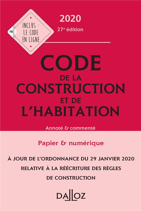Code de la construction et de l'habitation. Annoté et commenté, Edition 2020
