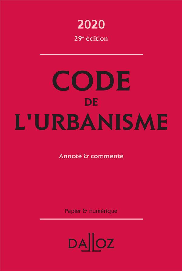 Code de l'urbanisme. Annoté & commenté, Edition 2020