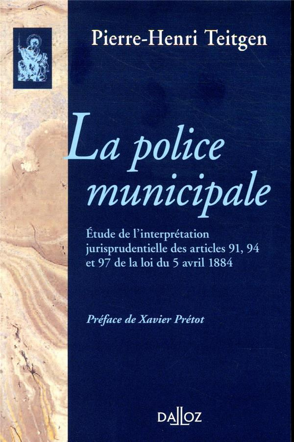 La police municipale. Etude sur l'interprétation jurisprudentielle des articles 91, 94, et 97 de la