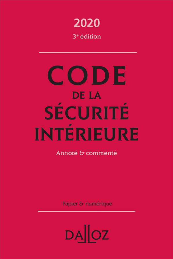 Code de la sécurité intérieure. Annoté & commenté, Edition 2020
