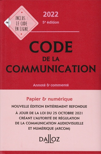 Code de la communication. Annoté & commenté, Edition 2022