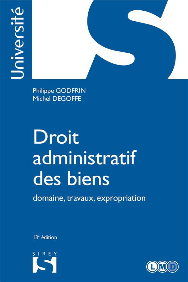 Droit administratif des biens. Domaine, travaux, expropriation, 13e édition