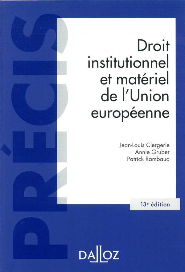 Droit institutionnel et matériel de l'Union européenne. 13e édition