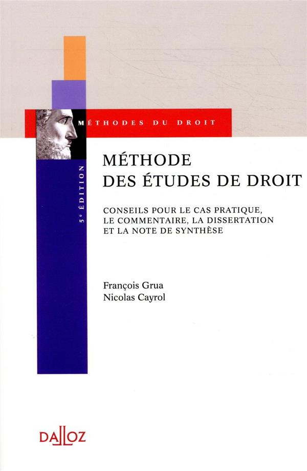 Méthode des études de droit. Conseils pour le cas pratique, le commentaire, la dissertation et la no