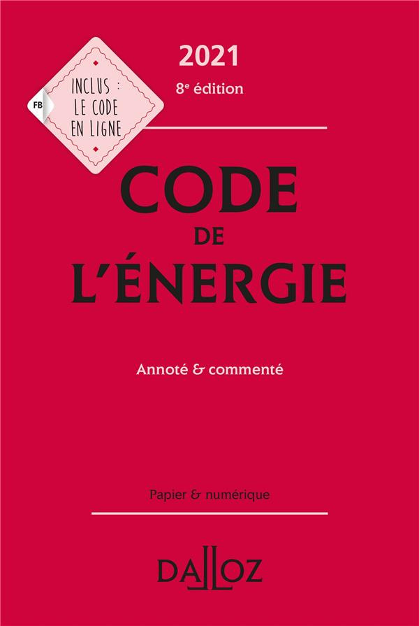 Code de l'énergie. Annoté & commenté, Edition 2021