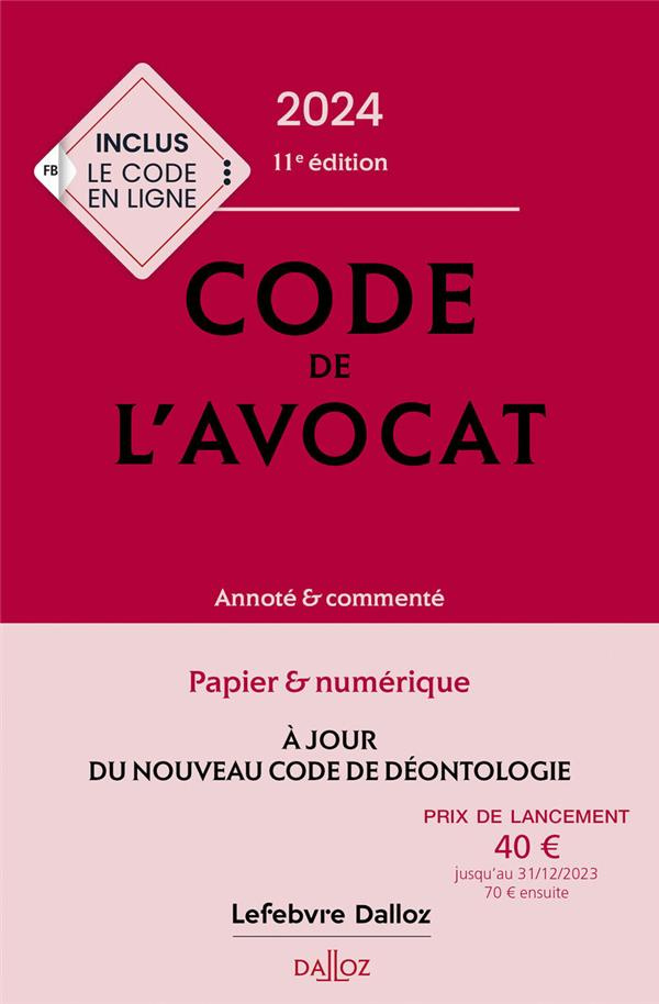 Code de l'avocat. Annoté & commenté, Edition 2024