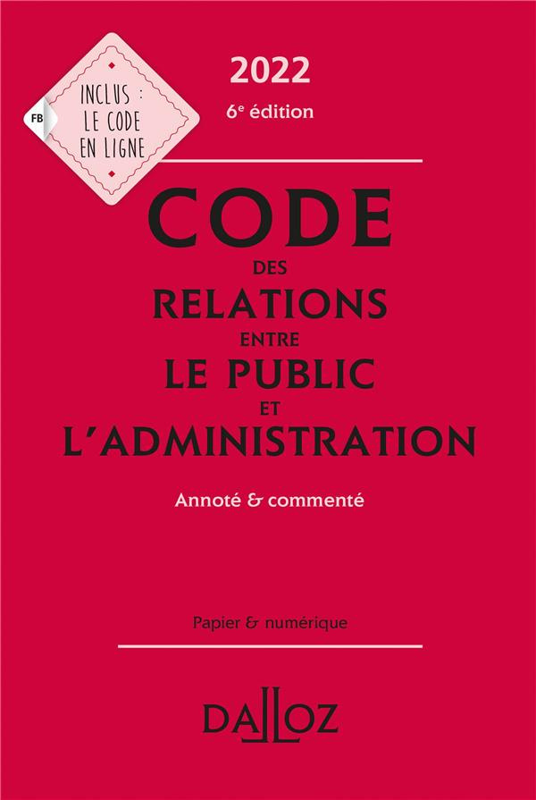 Code des relations entre le public et l'administration. Annoté & commenté, Edition 2022