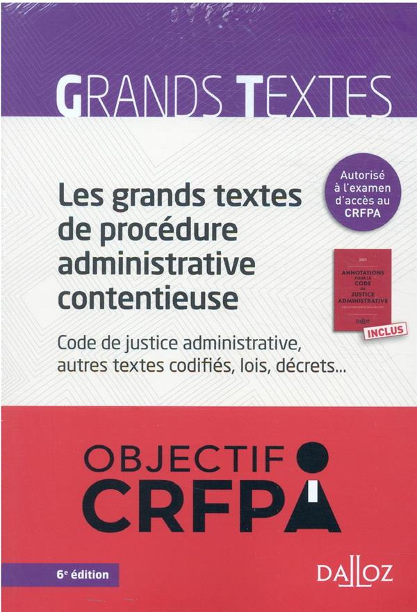 Les grands textes de procédure administrative contentieuse ; Annotations pour le code de justice adm