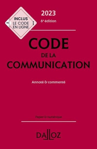 Code de la communication. Annoté & commenté, Edition 2023