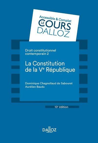 Droit constitutionnel contemporain. Tome 2, La Constitution de la Ve République, 10e édition
