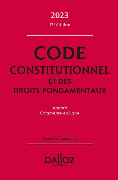 Code constitutionnel et des droits fondamentaux 2023. Annoté et commenté en ligne, Edition 2023