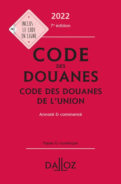 Code des douanes. Code des douanes de l'union annoté & commenté, Edition 2022