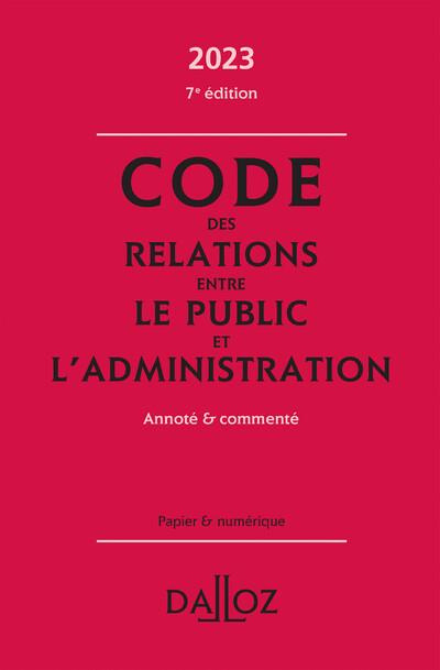 Code des relations entre le public et l'administration. Annoté & commenté, Edition 2023