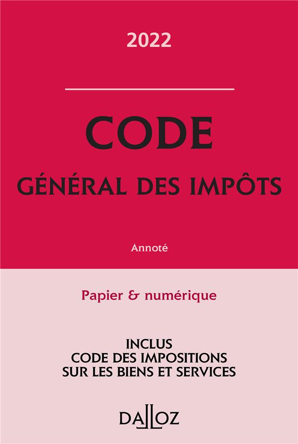 Code général des impôts. Annoté, Edition 2022