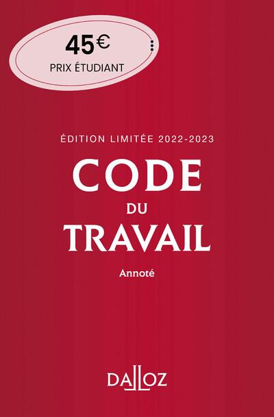 Code du travail. Annoté, Edition 2022-2023
