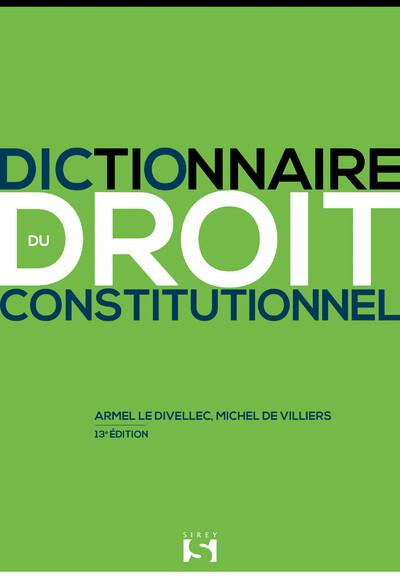 Dictionnaire du droit constitutionnel. 13e édition