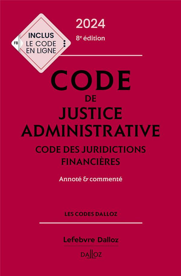 Code de justice administrative ; Code des juridictions financières. Annoté & commenté, Edition 2024