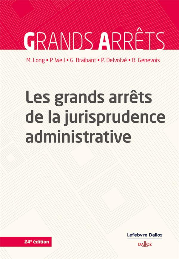 Les grands arrêts de la jurisprudence administrative. 24e édition
