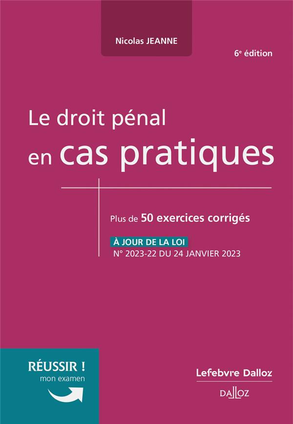 Le droit pénal en cas pratiques. 50 exercices corrigés sur les notions clés du programme, 6e édition