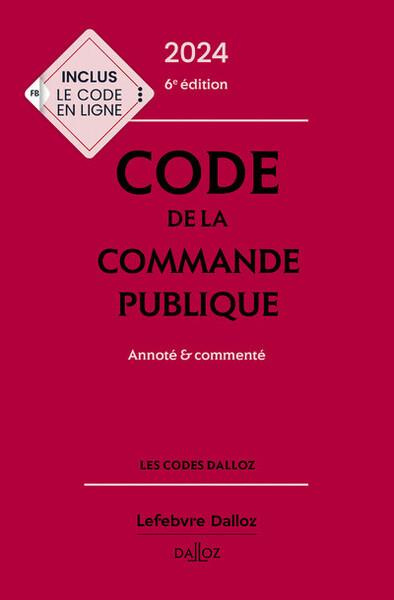 Code de la commande publique. Annoté & commenté, Edition 2024