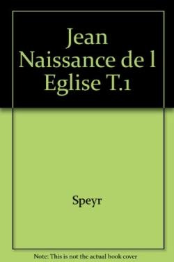 Jean. Naissance de l'Eglise, tome 1